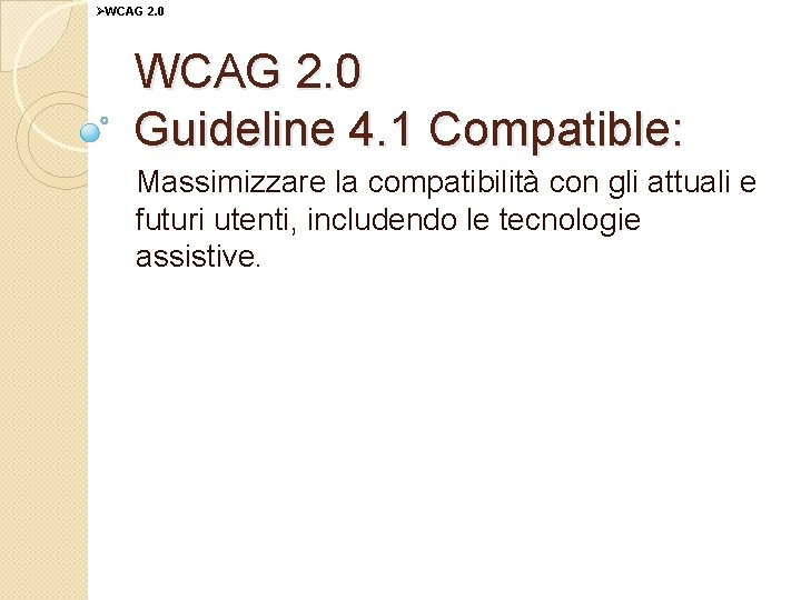 ØWCAG 2. 0 Guideline 4. 1 Compatible: Massimizzare la compatibilità con gli attuali e