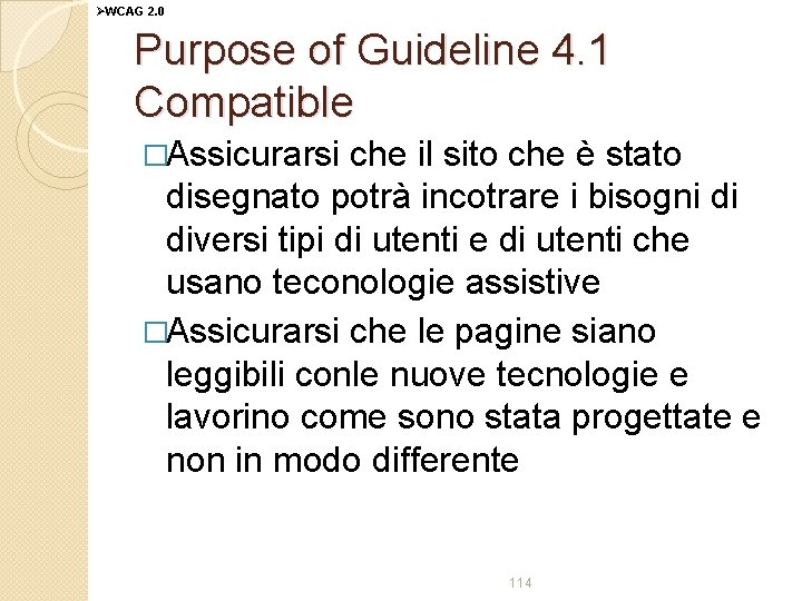 ØWCAG 2. 0 Purpose of Guideline 4. 1 Compatible �Assicurarsi che il sito che