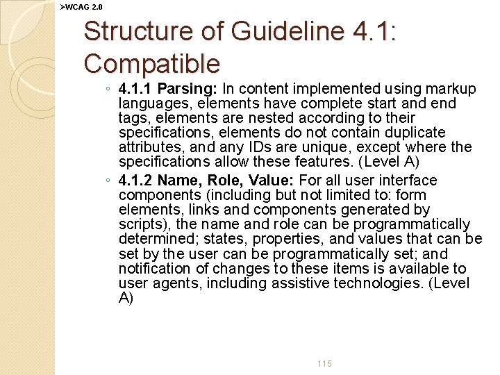 ØWCAG 2. 0 Structure of Guideline 4. 1: Compatible ◦ 4. 1. 1 Parsing: