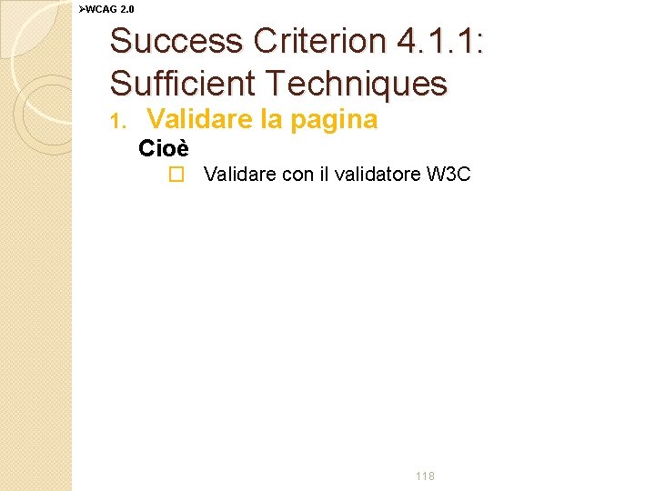 ØWCAG 2. 0 Success Criterion 4. 1. 1: Sufficient Techniques 1. Validare la pagina