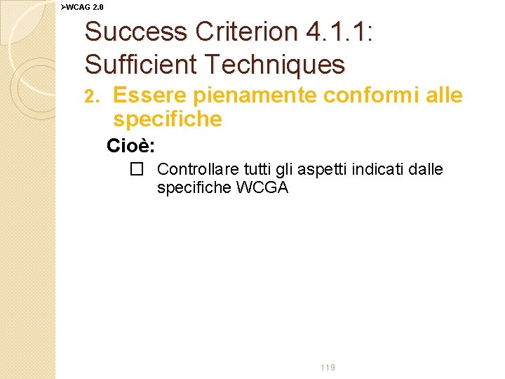 ØWCAG 2. 0 Success Criterion 4. 1. 1: Sufficient Techniques 2. Essere pienamente conformi