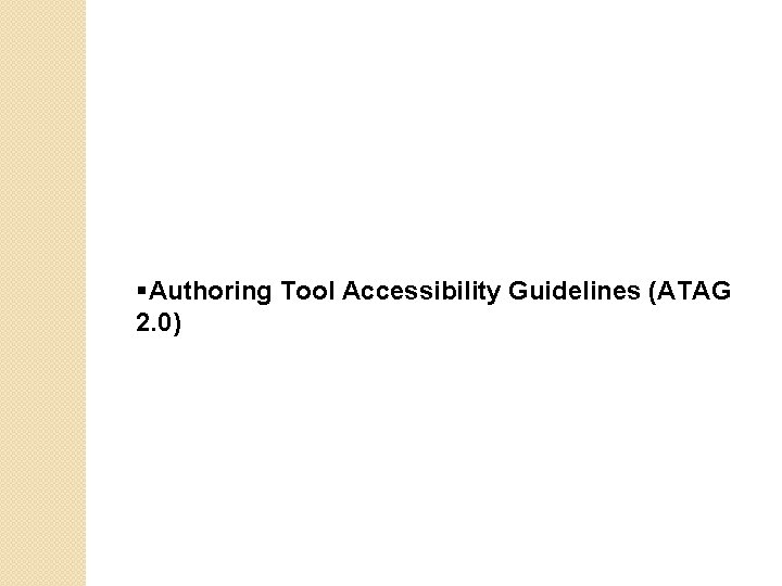 §Authoring Tool Accessibility Guidelines (ATAG 2. 0) 