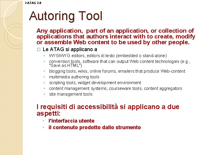ØATAG 2. 0 Autoring Tool Any application, part of an application, or collection of
