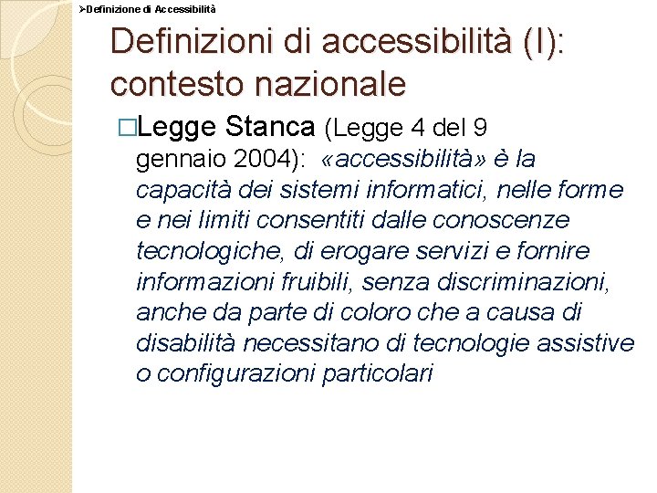 ØDefinizione di Accessibilità Definizioni di accessibilità (I): contesto nazionale �Legge Stanca (Legge 4 del