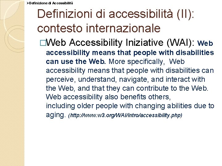 ØDefinizione di Accessibilità Definizioni di accessibilità (II): contesto internazionale �Web Accessibility Iniziative (WAI): Web