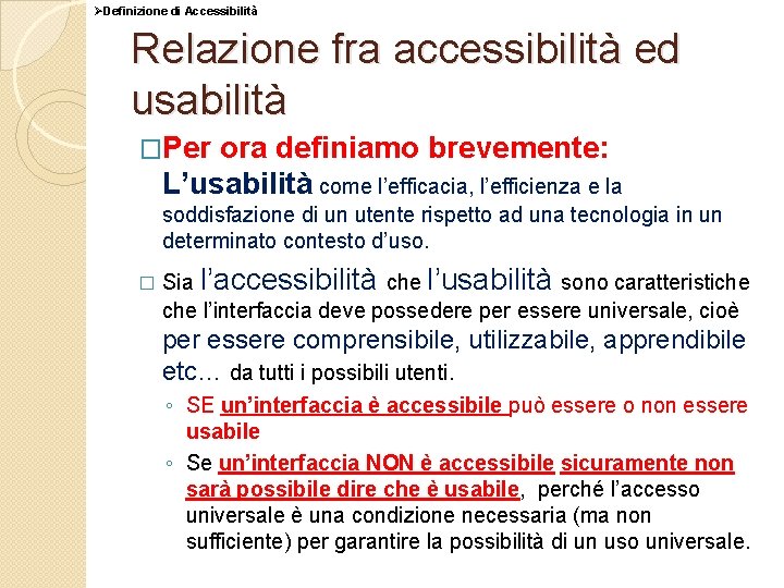 ØDefinizione di Accessibilità Relazione fra accessibilità ed usabilità �Per ora definiamo brevemente: L’usabilità come