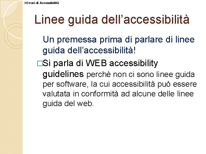 ØErrori di Accessibilità Linee guida dell’accessibilità Un premessa prima di parlare di linee guida