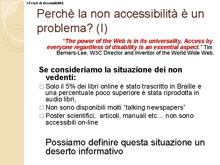 ØErrori di Accessibilità Perchè la non accessibilità è un problema? (I) “The power of