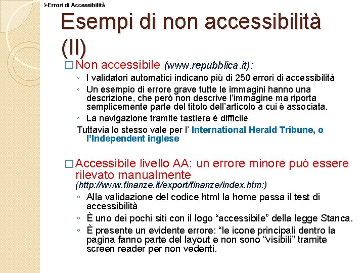 ØErrori di Accessibilità Esempi di non accessibilità (II) � Non accessibile (www. repubblica. it):