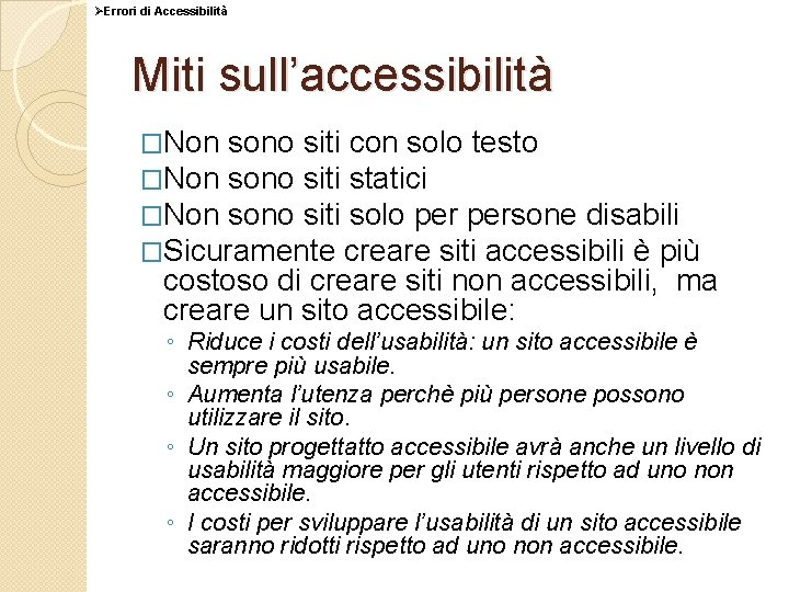 ØErrori di Accessibilità Miti sull’accessibilità �Non sono siti con solo testo �Non sono siti