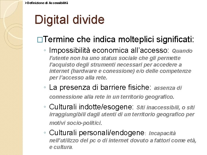 ØDefinizione di Accessibilità Digital divide �Termine che indica molteplici significati: ◦ Impossibilità economica all’accesso: