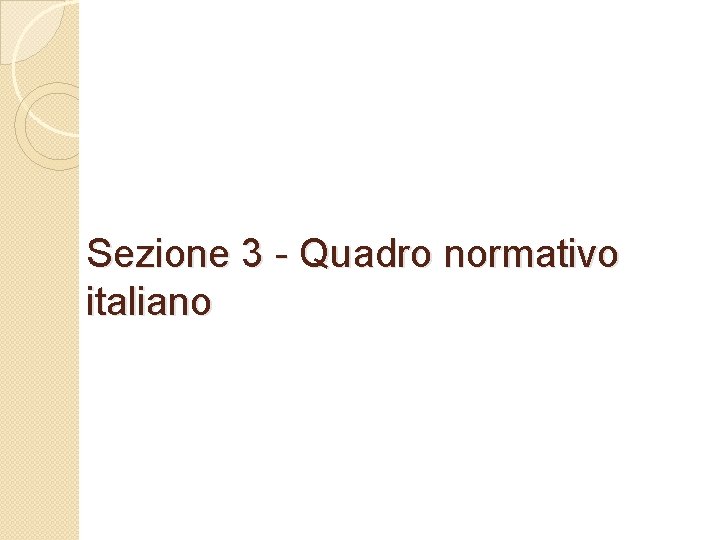 Sezione 3 - Quadro normativo italiano 