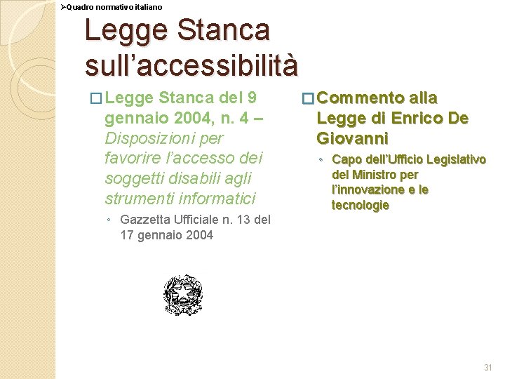 ØQuadro normativo italiano Legge Stanca sull’accessibilità � Legge Stanca del 9 gennaio 2004, n.