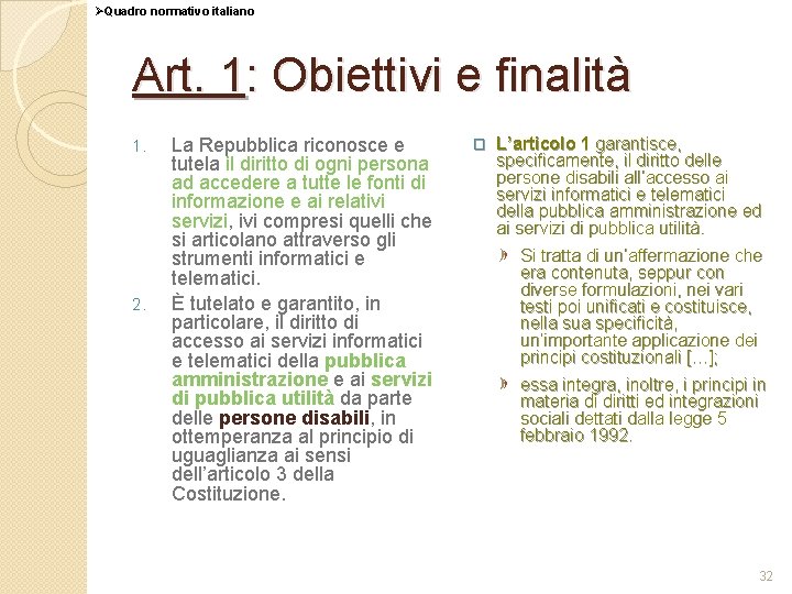 ØQuadro normativo italiano Art. 1: Obiettivi e finalità 1. 2. La Repubblica riconosce e