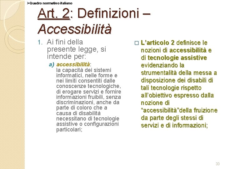 ØQuadro normativo italiano Art. 2: Definizioni – Accessibilità 1. Ai fini della presente legge,