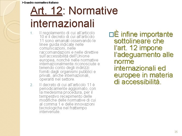 ØQuadro normativo italiano Art. 12: Normative internazionali 1. 2. Il regolamento di cui all’articolo