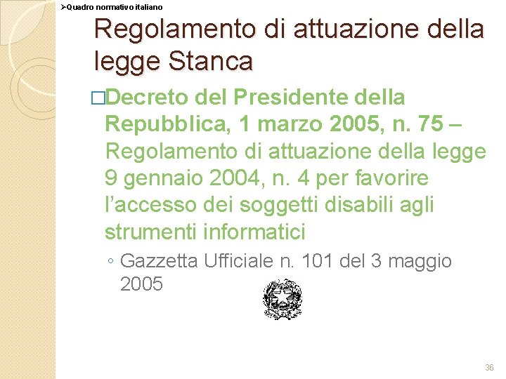 ØQuadro normativo italiano Regolamento di attuazione della legge Stanca �Decreto del Presidente della Repubblica,