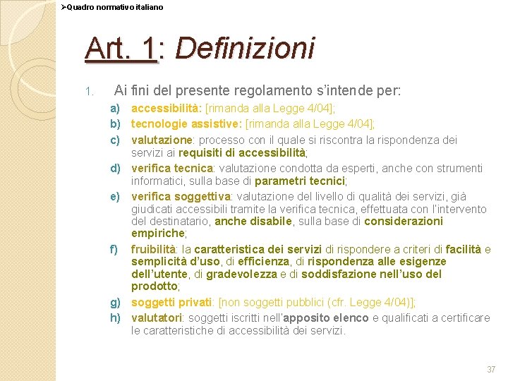 ØQuadro normativo italiano Art. 1: Definizioni 1. Ai fini del presente regolamento s’intende per: