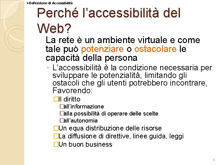 ØDefinizione di Accessibilità Perché l’accessibilità del Web? La rete è un ambiente virtuale e