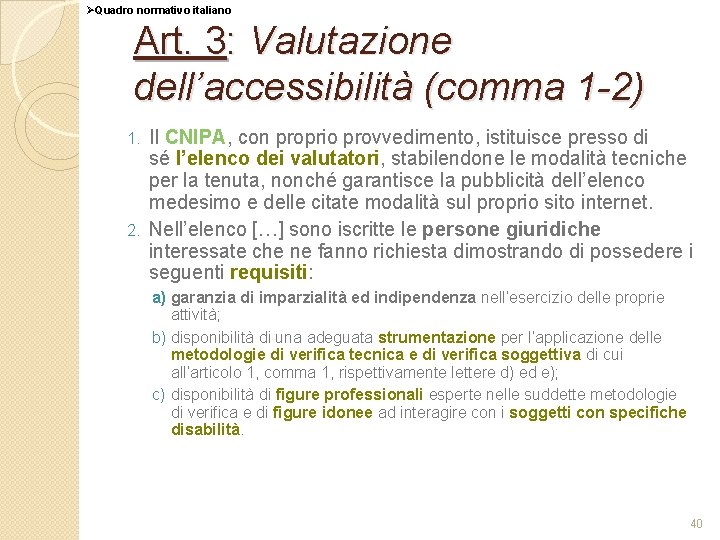 ØQuadro normativo italiano Art. 3: Valutazione dell’accessibilità (comma 1 -2) Il CNIPA, con proprio