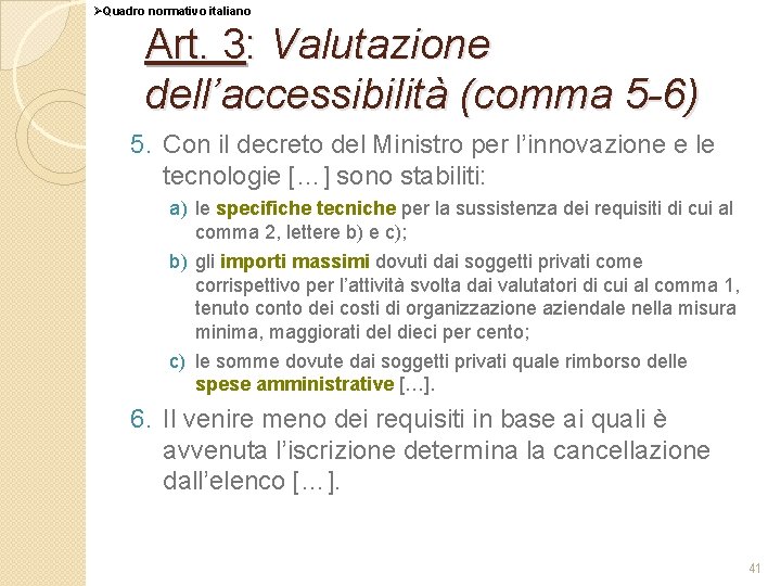 ØQuadro normativo italiano Art. 3: Valutazione dell’accessibilità (comma 5 -6) 5. Con il decreto