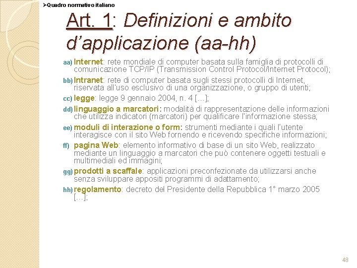 ØQuadro normativo italiano Art. 1: Definizioni e ambito d’applicazione (aa-hh) aa) Internet: rete mondiale