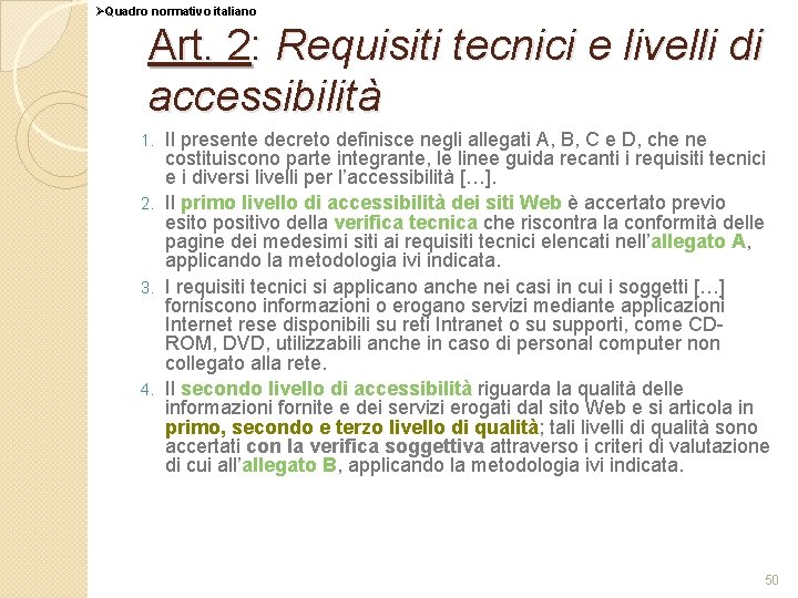 ØQuadro normativo italiano Art. 2: Requisiti tecnici e livelli di accessibilità Il presente decreto