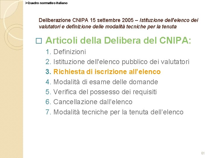 ØQuadro normativo italiano Deliberazione CNIPA 15 settembre 2005 – Istituzione dell'elenco dei valutatori e