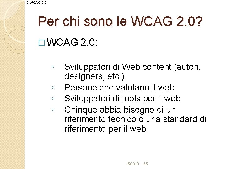 ØWCAG 2. 0 Per chi sono le WCAG 2. 0? � WCAG ◦ ◦