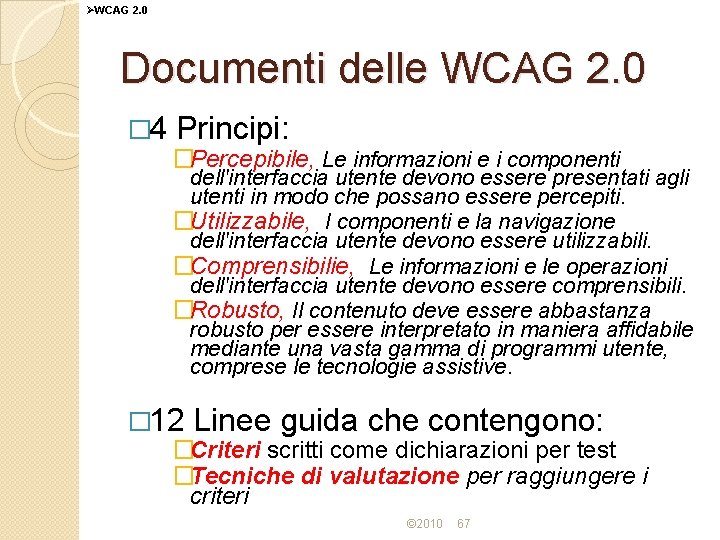 ØWCAG 2. 0 Documenti delle WCAG 2. 0 � 4 Principi: �Percepibile, Le informazioni