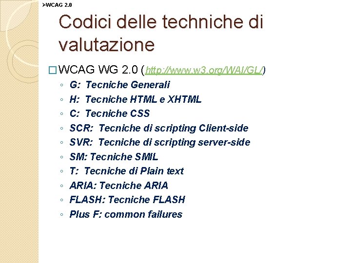 ØWCAG 2. 0 Codici delle techniche di valutazione � WCAG ◦ ◦ ◦ ◦