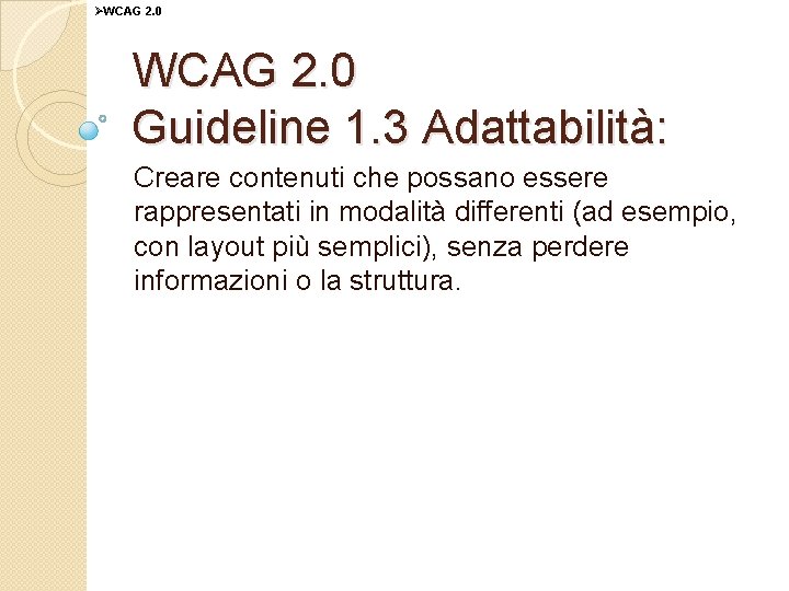 ØWCAG 2. 0 Guideline 1. 3 Adattabilità: Creare contenuti che possano essere rappresentati in