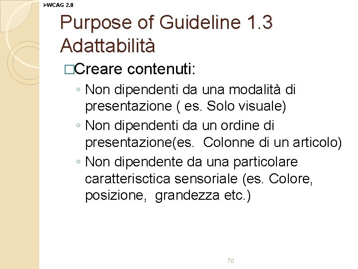 ØWCAG 2. 0 Purpose of Guideline 1. 3 Adattabilità �Creare contenuti: ◦ Non dipendenti