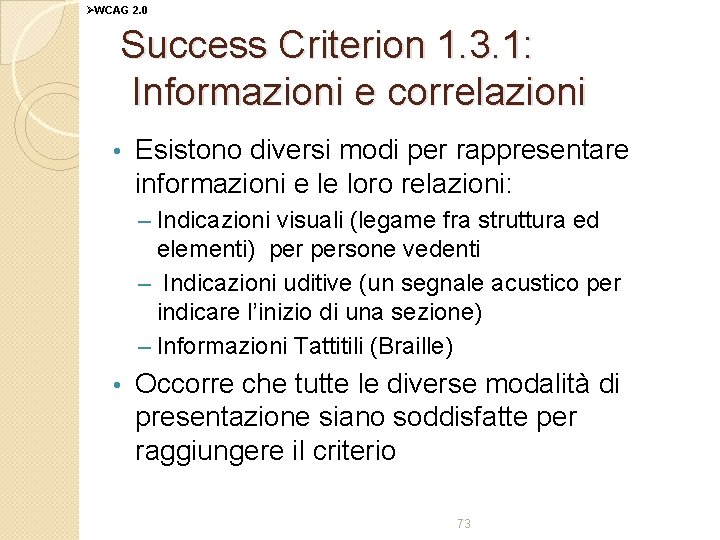 ØWCAG 2. 0 Success Criterion 1. 3. 1: Informazioni e correlazioni • Esistono diversi