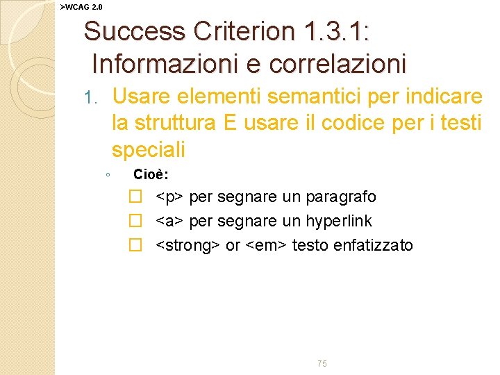 ØWCAG 2. 0 Success Criterion 1. 3. 1: Informazioni e correlazioni Usare elementi semantici