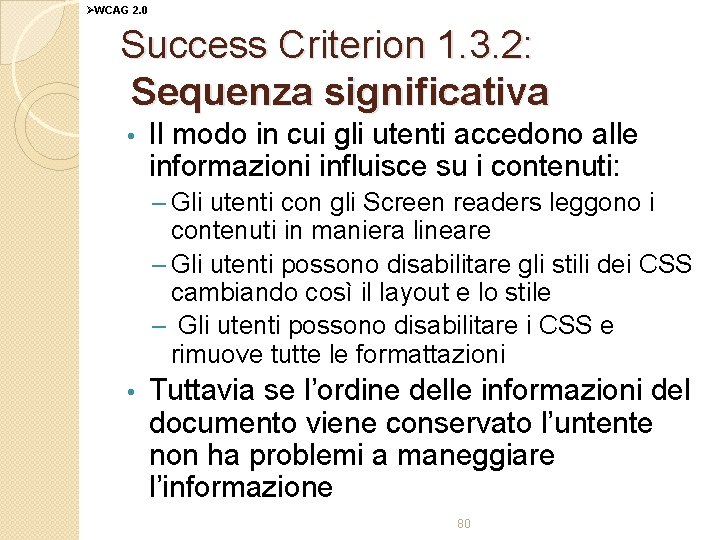 ØWCAG 2. 0 Success Criterion 1. 3. 2: Sequenza significativa • Il modo in