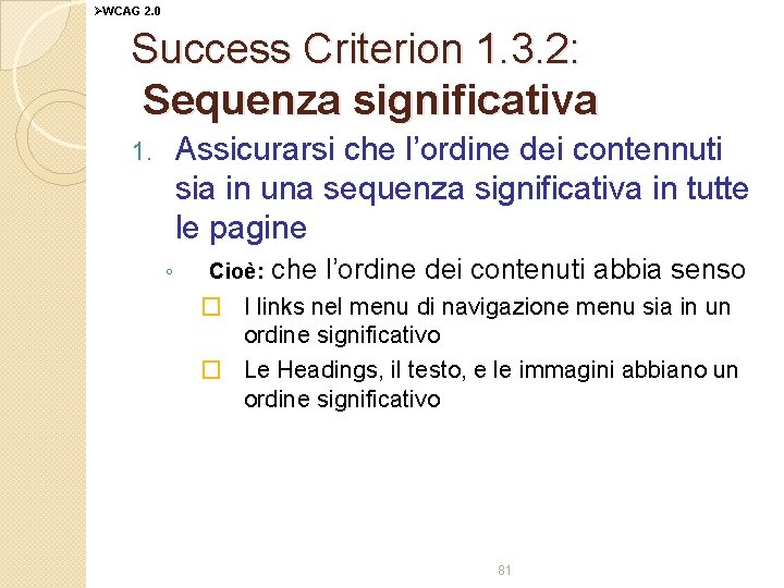 ØWCAG 2. 0 Success Criterion 1. 3. 2: Sequenza significativa Assicurarsi che l’ordine dei