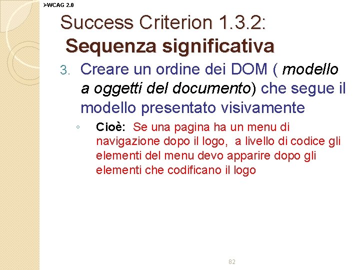 ØWCAG 2. 0 Success Criterion 1. 3. 2: Sequenza significativa Creare un ordine dei