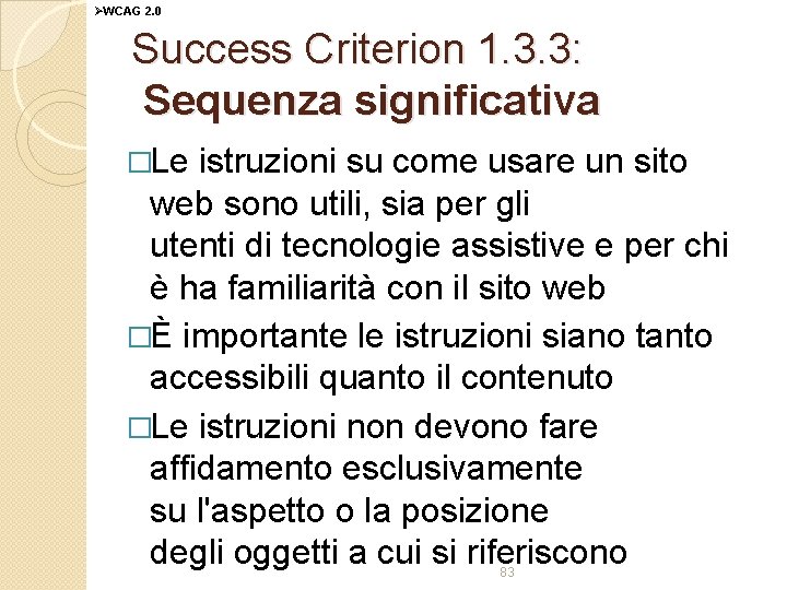 ØWCAG 2. 0 Success Criterion 1. 3. 3: Sequenza significativa �Le istruzioni su come