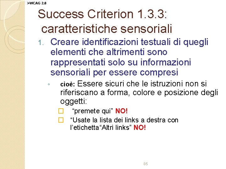 ØWCAG 2. 0 Success Criterion 1. 3. 3: caratteristiche sensoriali Creare identificazioni testuali di