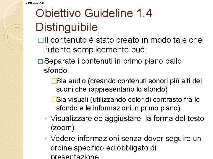 ØWCAG 2. 0 Obiettivo Guideline 1. 4 Distinguibile �Il contenuto è stato creato in