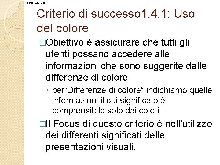 ØWCAG 2. 0 Criterio di successo 1. 4. 1: Uso del colore �Obiettivo è