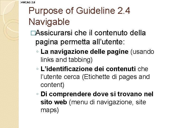 ØWCAG 2. 0 Purpose of Guideline 2. 4 Navigable �Assicurarsi che il contenuto della