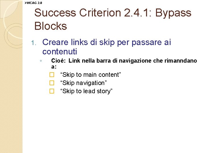 ØWCAG 2. 0 Success Criterion 2. 4. 1: Bypass Blocks Creare links di skip