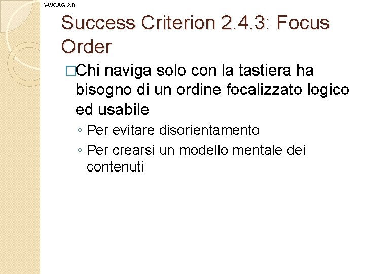 ØWCAG 2. 0 Success Criterion 2. 4. 3: Focus Order �Chi naviga solo con