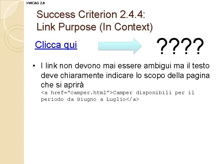 ØWCAG 2. 0 Success Criterion 2. 4. 4: Link Purpose (In Context) Clicca qui