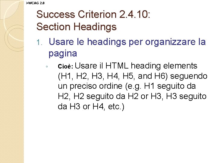 ØWCAG 2. 0 Success Criterion 2. 4. 10: Section Headings Usare le headings per