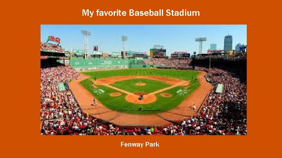 My favorite Baseball Stadium Fenway Park 