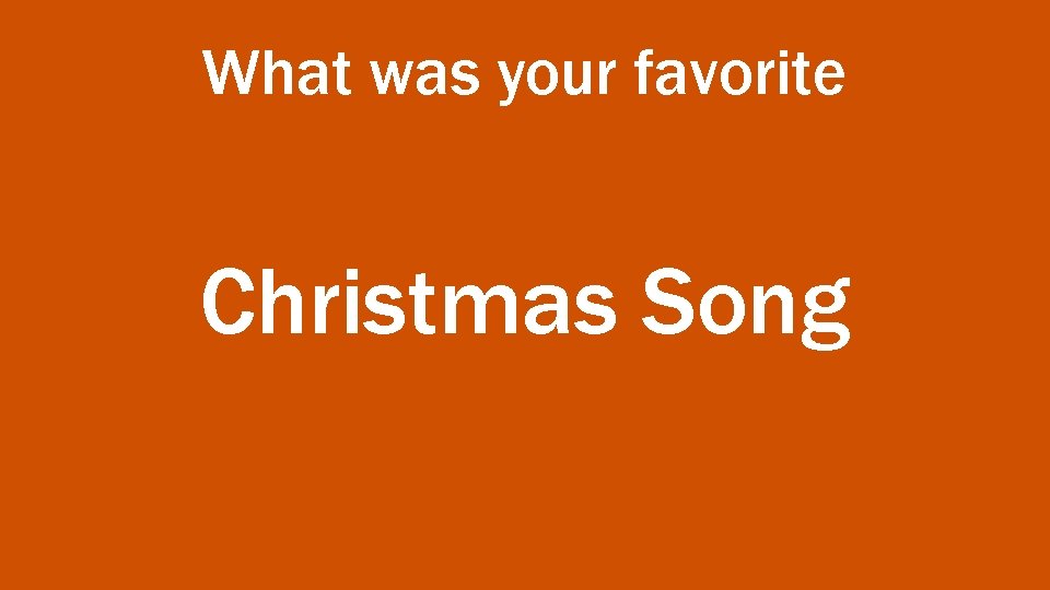 What was your favorite Christmas Song 