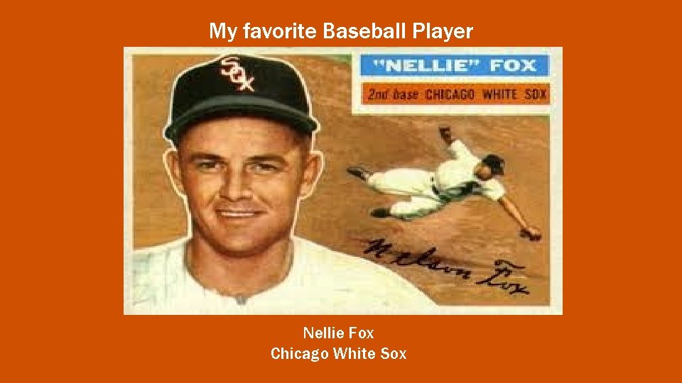 My favorite Baseball Player Nellie Fox Chicago White Sox 